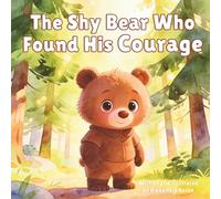 The Shy Bear Who Found His Courage: A gentle story about self-confidence, friendship, and kindness (Milo's Adventures Book 1)
