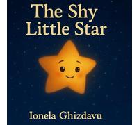 The Shy Little Star: A Bedtime Story About Shyness and Courage (Gentle Lessons for Little Hearts)