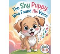 The Shy Puppy Who Found His Voice: A Gentle Coloring Adventure About Confidence and Self-Expression for Kids Ages 3-6