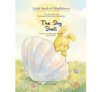 The Shy Shell: Feelings & Emotions Collections (Little Seeds of Mindfulness: Early Years (Ages 2-6))
