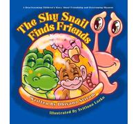 The Shy Snail Finds Friends: A Heartwarming Children's Story About Friendship and Overcoming Shyness
