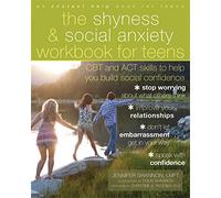 The The Shyness and Social Anxiety Workbook for Teens: CBT and ACT Skills to Help You Build Social Confidence (An Instant Help Book for Teens)