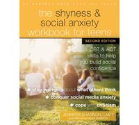 The Shyness and Social Anxiety Workbook for Teens, Second Edition : CBT and ACT Skills to Help You Build Social Confidence