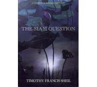 The Siam Question: The Sherlock Holmes Report Vol 1: v. 1 (Holmes Report S.)