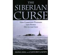 The Siberian Curse : How Communist Planners Left Russia Out in the Cold