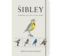 The Sibley Birder's Life List and Field Diary (Sibley Birds)
