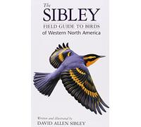 The Sibley Field Guide to Birds of Western North America