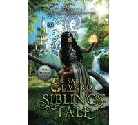 The Siblings' Tale: The Complete Duology (Elisabeth and Edvard's World Series)