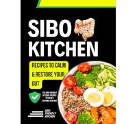 The SIBO Friendly Kitchen: Recipes to Calm & Restore Your Gut