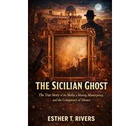 The Sicilian Ghost: The True Story of the Mafia, a Missing Masterpiece, and the Conspiracy of Silence