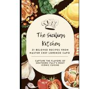 The Sicilian Kitchen: 21 Beloved Recipes from Master Chef Lorenzo Capo: Capture the Flavors of Southern Italy's Most Iconic Cuisine