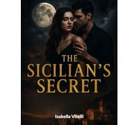 THE SICILIAN’S SECRET: A Small Town Romance with a Dark Past, a Paranormal Curse, and a Dangerous Mafia Legacy