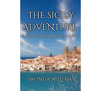 THE SICILY ADVENTURE: A TRAVEL PREPARATION GUIDE