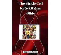 THE SICKLE CELL KETO KITCHEN: The Superlative Ketogenic Diet Cookbook with Standard and Modern Researched Preppers Procedures for Sickle Cell & ... Wellness Series: Everything You Need To Know)