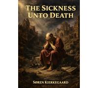 The Sickness Unto Death: A Christian Psychological Exposition for Upbuilding and Awakening