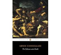 The Sickness Unto Death: A Christian Psychological Exposition of Edification and Awakening by Anti-Climacus