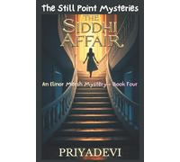 The Siddhi Affair: An Elinor Mersh Mystery - Book Four (THE STILL POINT MYSTERIES)