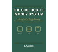 The Side Hustle Money System: A Simple First-Year Guide to Separating, Tracking, and Saving Your Self-Employment Income