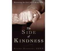 The Side of Kindness: Recovering the Lost Art of Being Kind