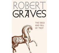 The Siege and Fall of Troy