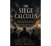 The Siege Calculus: Where the logic of conflict is measured in human lives
