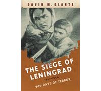 The Siege of Leningrad: 900 Days of Terror