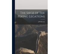 The Siege of the Peking Legations
