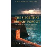 The Siege That Britain Forgot: Blas de Lezo and the Battle of Cartagena, 1741 (Forgotten Battles)