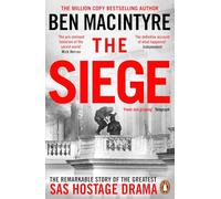 The Siege : The Remarkable Story of the Greatest SAS Hostage Drama