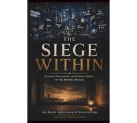The Siege Within: External Challenges and Internal Crises of the Modern Muslim