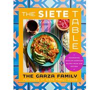 The Siete Table: Nourishing Mexican-American Recipes from Our Kitchen