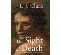 The Sight of Death by T. J. Clark - 9780300137583