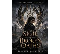 The Sigil of Broken Oaths (The Veilbound Ascension)