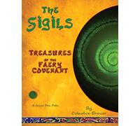 The Sigils: Treasures of the faery Covenant~A Green Fire Folio on The Faery Tradition: Volume 3 (Green Fire Folios)