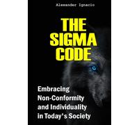 The Sigma Code: Embracing Non-Conformity and Individuality in Today's Society