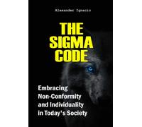 The Sigma Code: Embracing Non-Conformity and Individuality in Today's Society