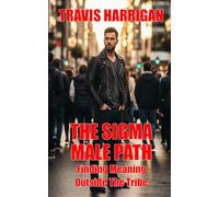The Sigma Male Path: Finding Meaning Outside The Tribe