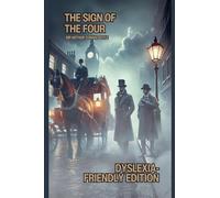 The Sign of Four: Dyslexia-Friendly Edition