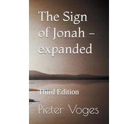 The Sign of Jonah - expanded: Third Edition (First Century Theology)