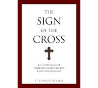 The Sign of the Cross: The Fifteen Most Powerful Words in the English Language