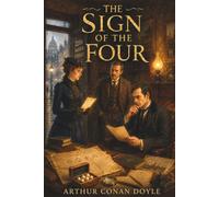 The Sign of the Four: A Sherlock Holmes Mystery Classic