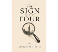 The Sign of the Four: A Sherlock Holmes Mystery | Classic Detective Edition