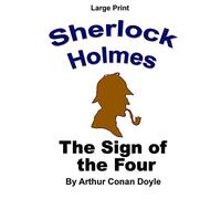 The Sign of the Four: Sherlock Holmes in Large Print: Volume 2