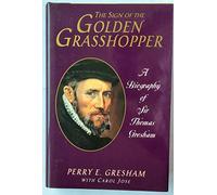 The Sign of the Golden Grasshopper: A Life of Sir Thomas Gresham