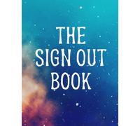 The Sign Out Book: Classroom Sign In / Sign Out Log Book | Record Student's Hall Pass Record for Teachers