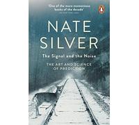 The Signal and the Noise: The Art and Science of Prediction by Nate Silver (2013) Paperback