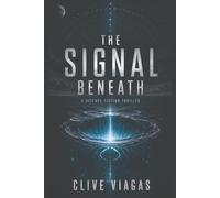The Signal Beneath: A Science-Fiction Thriller (The Signal Beneath Series)