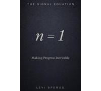 The Signal Equation: Making Progress Inevitable