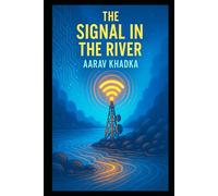 The Signal in the River: A Gripping Eco-Thriller Mystery Set in the Heart of the Amazon