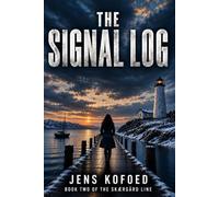 The Signal Log: A FREJA HOLM NORDIC NOIR MYSTERY • THE SKÆRGÅRD LINE • BOOK 2